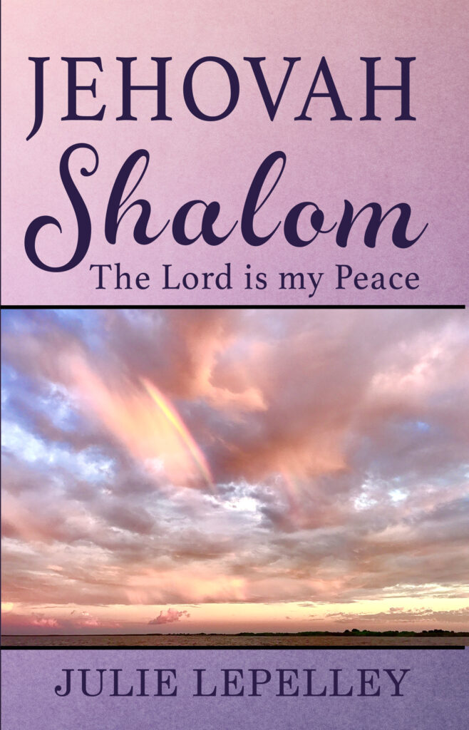 Jehovah Shalom-The Lord is my Peace by Julie LePelley